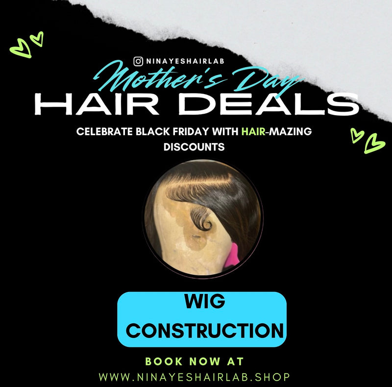 ♥︎ $100 WIG CONSTRUCTION ♥︎